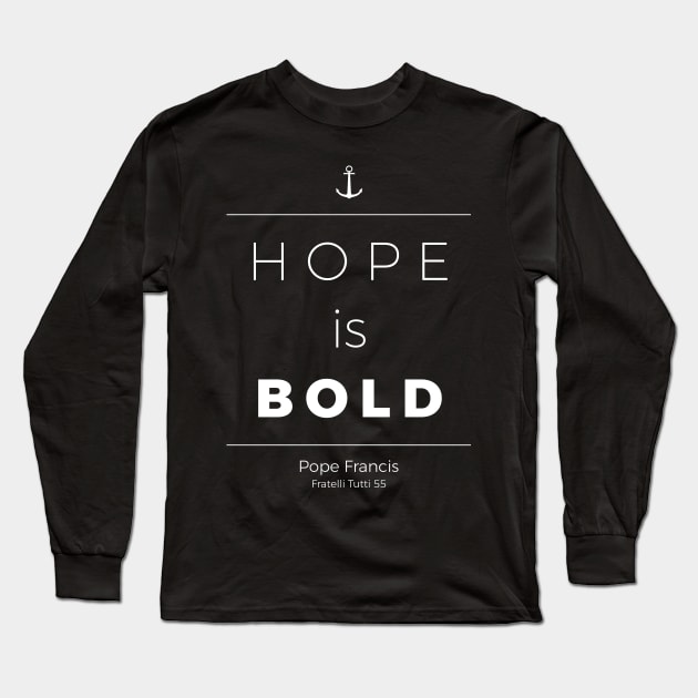 Hope is Bold (white) Long Sleeve T-Shirt by TheCatholicMan